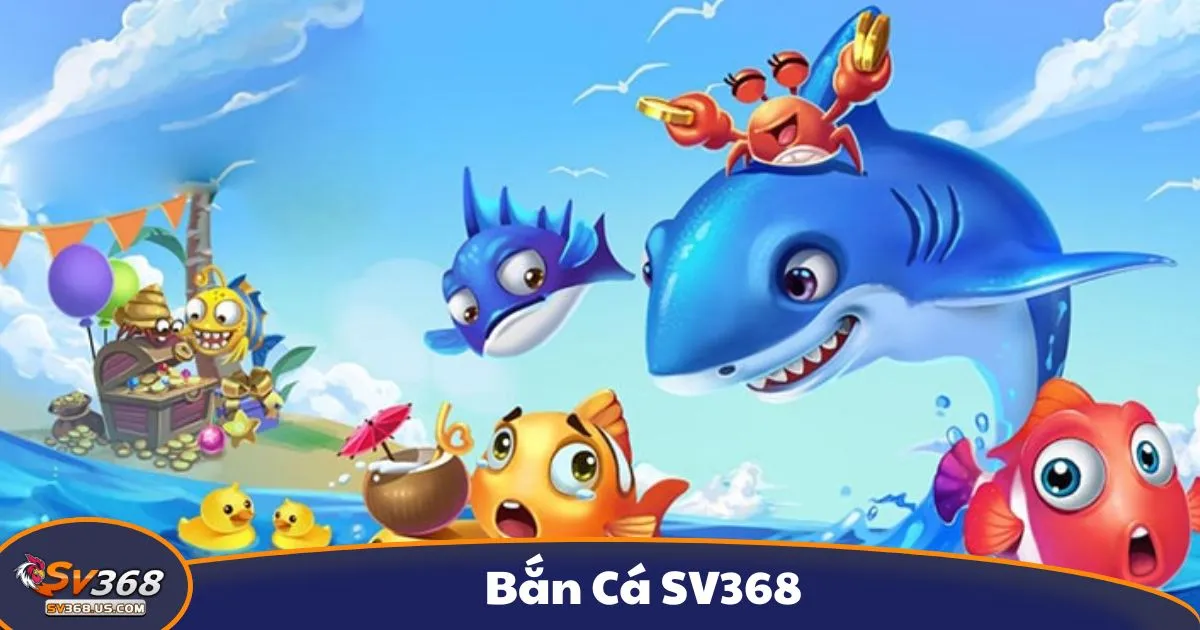 Bắn Cá SV368 – Game Bắn Cá Đổi Thưởng Cực Mượt 3 Bí Quyết Chơi Bắn Cá SV368 Để Kiếm Xu Dễ Dàng