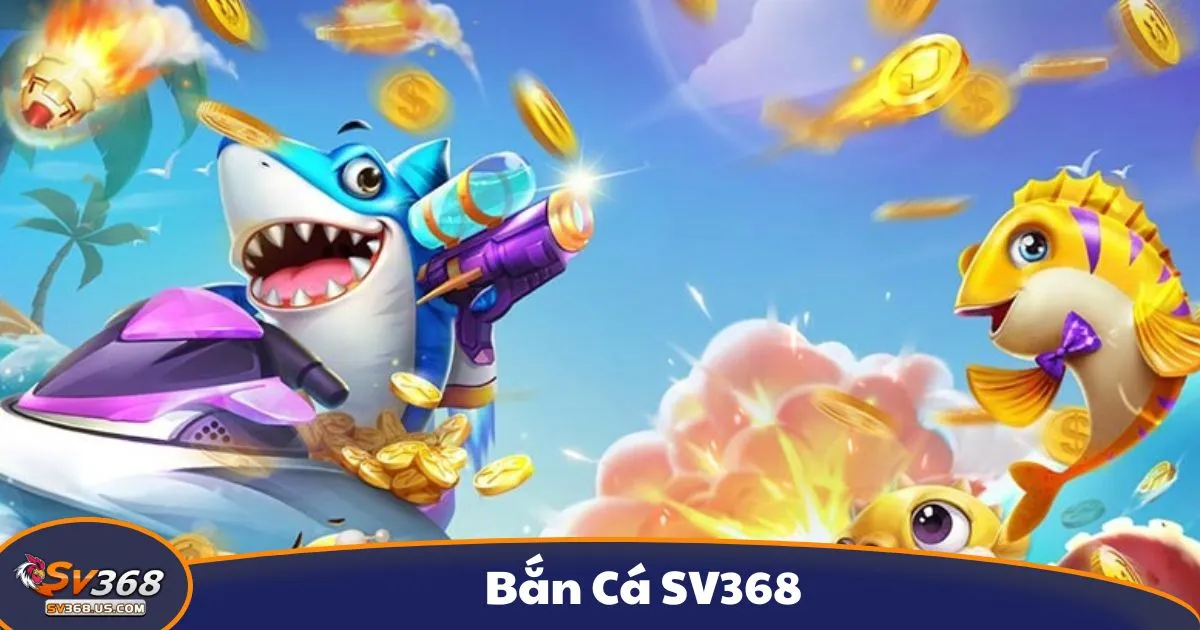Bắn Cá SV368 – Game Bắn Cá Đổi Thưởng Cực Mượt 2 Hiệu ứng bắn cá chân thực, mang đến trải nghiệm hấp dẫn