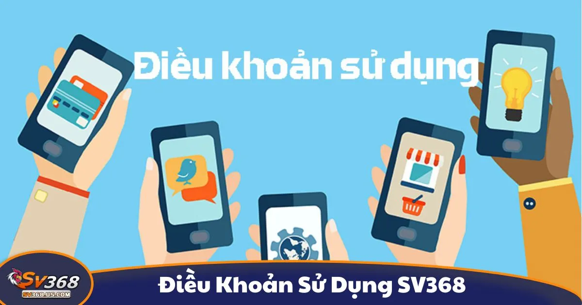 Điều Khoản Sử Dụng SV368 – Quy Định & Trách Nhiệm 1 Quy Định Chung Khi Đăng Ký & Sử Dụng Dịch Vụ