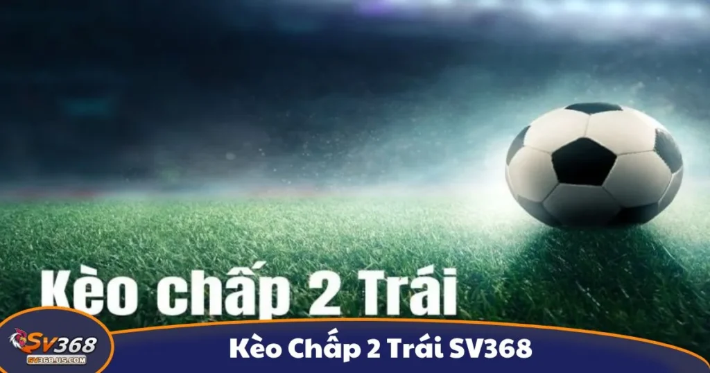 Kèo Chấp 1/4 SV368 - Cách Đọc Kèo Và Cách Chơi Hiệu Quả 1 Kèo Chấp 1/4 SV368 - Cách Đọc Kèo Và Cách Chơi Hiệu Quả
